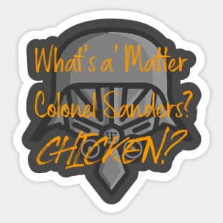 What's the matter Colonel Sanders? Sticker